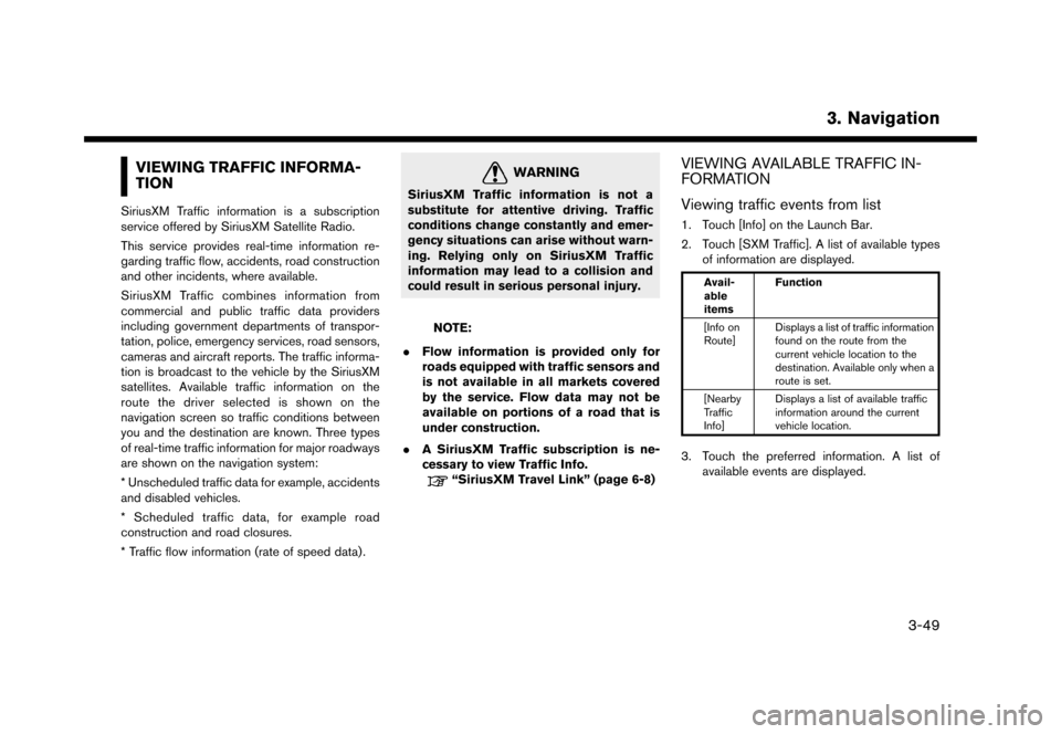NISSAN LEAF 2016 1.G Navigation Manual �������
�> �(�G�L�W� ����� �� �� �0�R�G�H�O� �(�1�-��1 ��(�9��1�$�0��1�&�*��.�� �@
VIEWING TRAFFIC INFORMA-
TION
ENJN1502-BB5C14C6-68BD-4F62-9328-48182A5DAB5CSiriusXM Traffic 