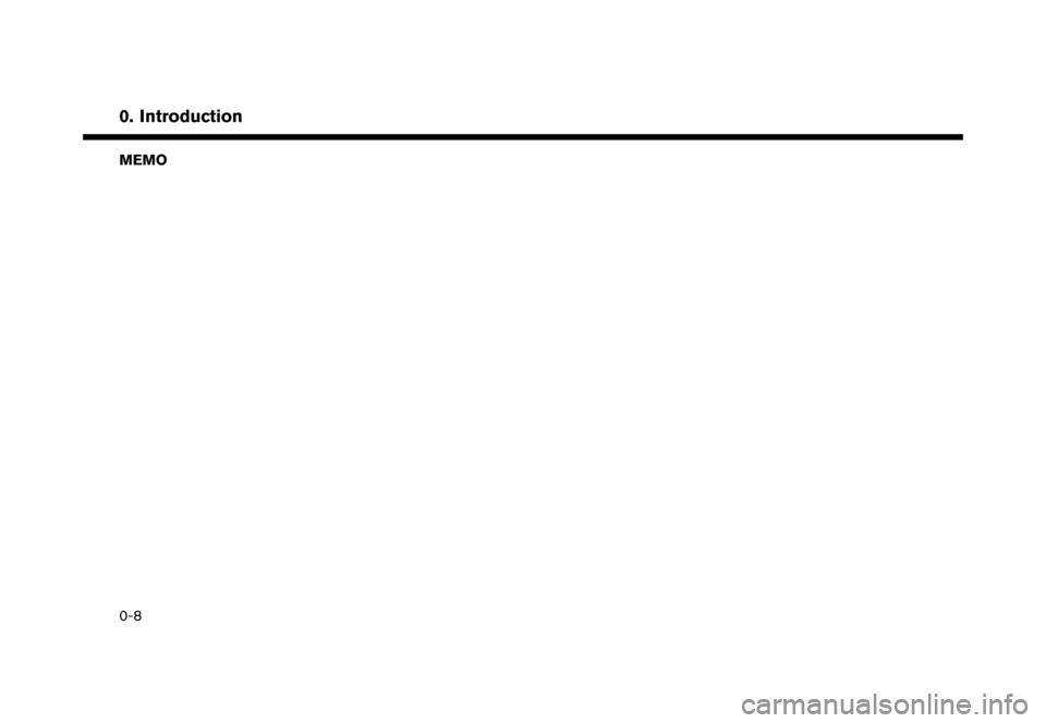 NISSAN LEAF 2016 1.G Navigation Manual ������
�> �(�G�L�W� ����� �� �� �0�R�G�H�O� �(�1�-��1 ��(�9��1�$�0��1�&�*��.�� �@
MEMO
�&�R�Q�G�L�W�L�R�Q�
0-8
0. Introduction 