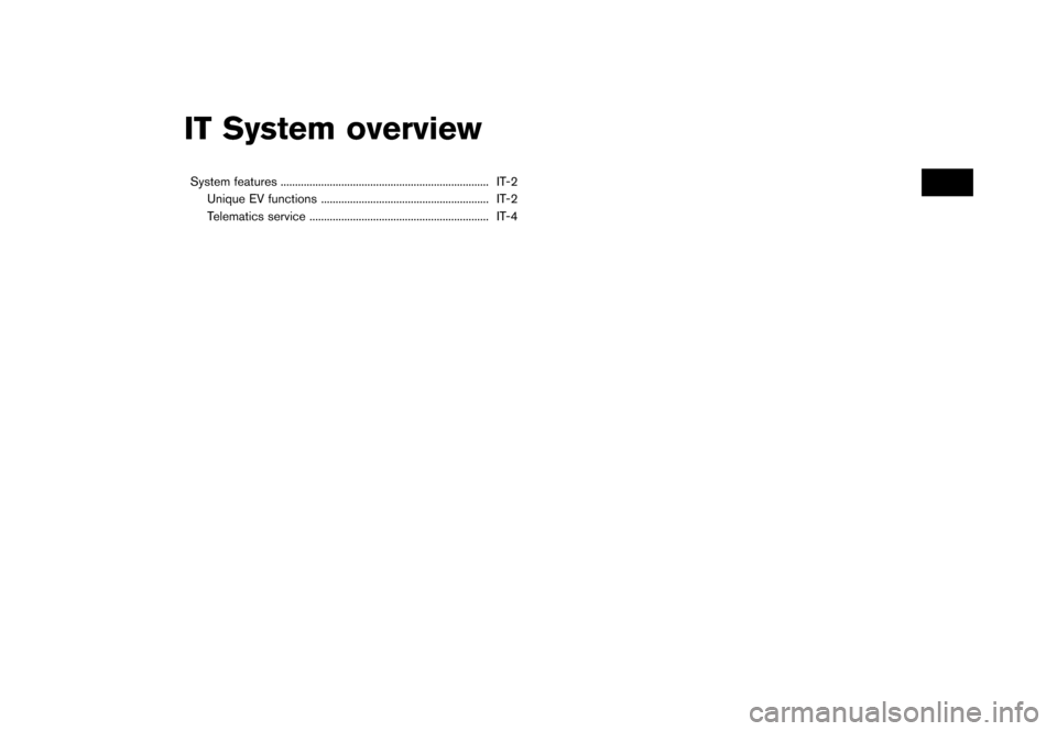 NISSAN LEAF 2016 1.G Navigation Manual ������
�> �(�G�L�W� ����� �� �� �0�R�G�H�O� �(�1�-��1 ��(�9��1�$�0��1�&�*��.�� �@
IT System overview
System features...
........................................................