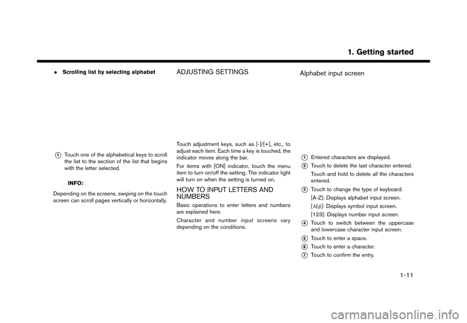 NISSAN LEAF 2016 1.G Navigation Manual ������
�> �(�G�L�W� ����� �� �� �0�R�G�H�O� �(�1�-��1 ��(�9��1�$�0��1�&�*��.�� �@
.Scrolling list by selecting alphabet
5GH0267X
*1Touch one of the alphabetical keys to scroll
