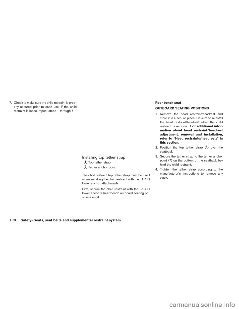 NISSAN LEAF 2016 1.G Owners Manual 7. Check to make sure the child restraint is prop-erly secured prior to each use. If the child
restraint is loose, repeat steps 1 through 6.
Installing top tether strap
1Top tether strap
2Tether anc