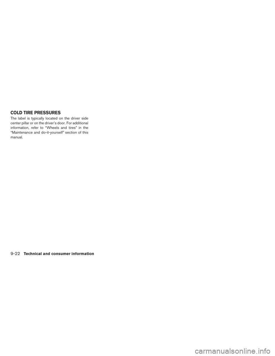 NISSAN LEAF 2016 1.G Owners Manual The label is typically located on the driver side
center pillar or on the driver’s door. For additional
information, refer to “Wheels and tires” in the
“Maintenance and do-it-yourself” secti NISSAN LEAF 2016 1.G Owners Manual The label is typically located on the driver side
center pillar or on the driver’s door. For additional
information, refer to “Wheels and tires” in the
“Maintenance and do-it-yourself” secti