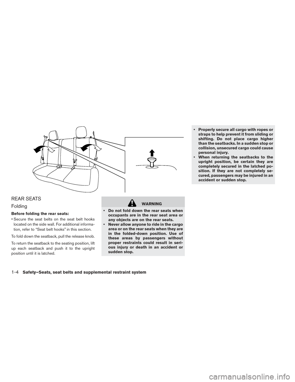 NISSAN LEAF 2016 1.G Owners Manual REAR SEATS
Folding
Before folding the rear seats:
• Secure the seat belts on the seat belt hookslocated on the side wall. For additional informa-
tion, refer to “Seat belt hooks” in this section