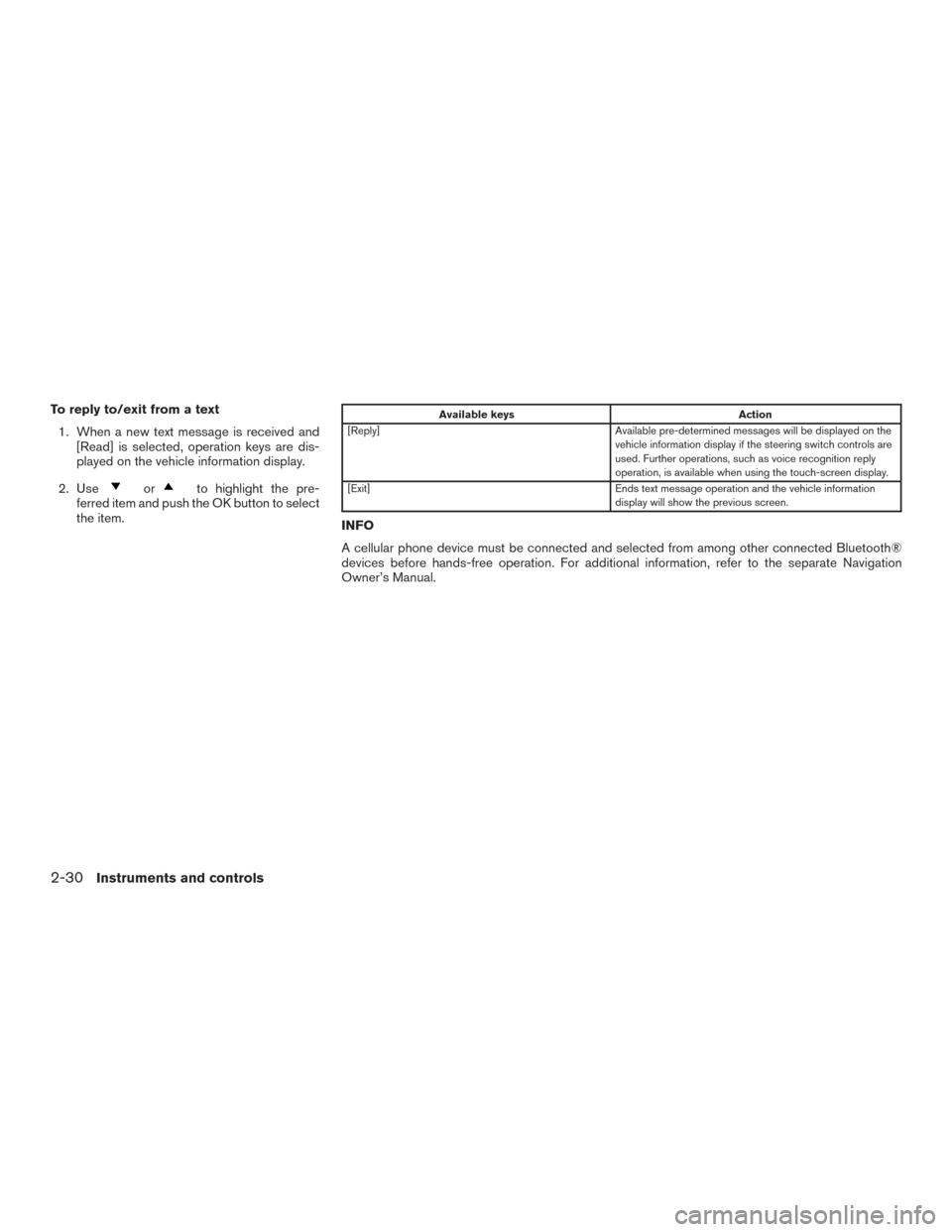 NISSAN MAXIMA 2016 A36 / 8.G User Guide To reply to/exit from a text1. When a new text message is received and [Read] is selected, operation keys are dis-
played on the vehicle information display.
2. Use
orto highlight the pre-
ferred item