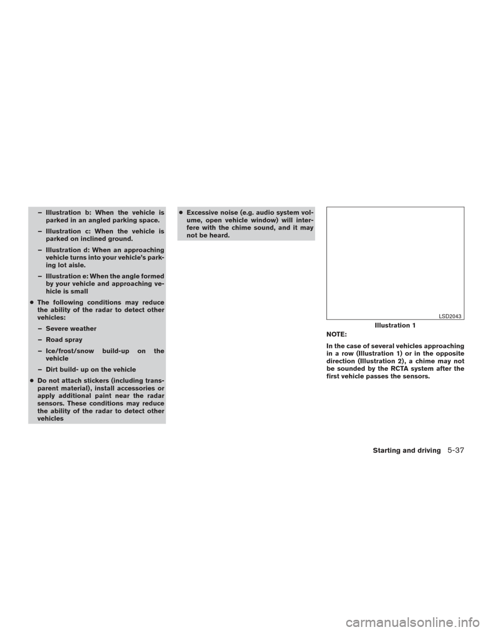 NISSAN MAXIMA 2016 A36 / 8.G Owners Manual – Illustration b: When the vehicle isparked in an angled parking space.
– Illustration c: When the vehicle is parked on inclined ground.
– Illustration d: When an approaching vehicle turns into 