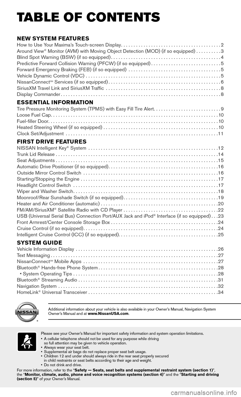 NISSAN MAXIMA 2016 A36 / 8.G Quick Reference Guide Please see your Owner’s Manual for important safety information and system operation limitations.•   A cellular telephone should not be used for any purpose while driving so full attention may be 