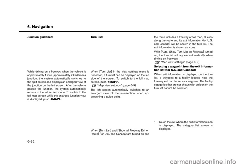 NISSAN MURANO 2016 3.G Nissan Connect Navigation Manual �������
�> �(�G�L�W� ����� �� �� �0�R�G�H�O� �1�&�*�1�-��1 �@
6. Navigation
Junction guidance:
5GB0438X
While driving on a freeway, when the vehicle is
approximately 1 mile (approxi