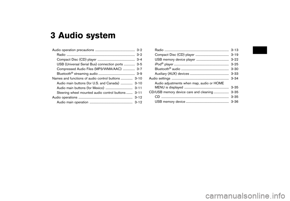 NISSAN MURANO 2016 3.G Nissan Connect Navigation Manual ������
�> �(�G�L�W� ����� �� �� �0�R�G�H�O� �1�&�*�1�-��1 �@
3 Audio system
Audio operation precautions...
.................................................. 3-2
Radio ...
..........