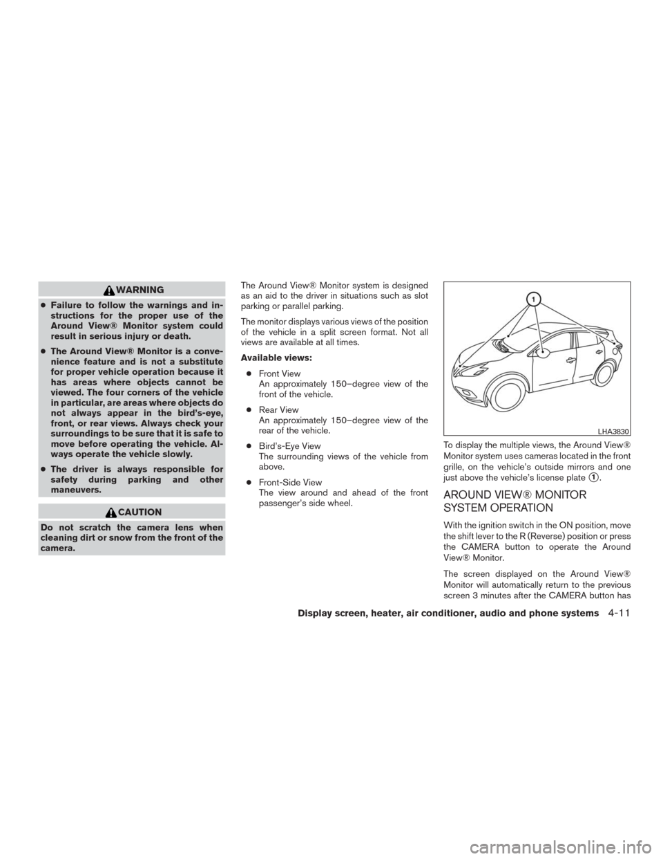 NISSAN MURANO 2016 3.G Owners Manual WARNING
●Failure to follow the warnings and in-
structions for the proper use of the
Around View® Monitor system could
result in serious injury or death.
●The Around View® Monitor is a conve-
ni