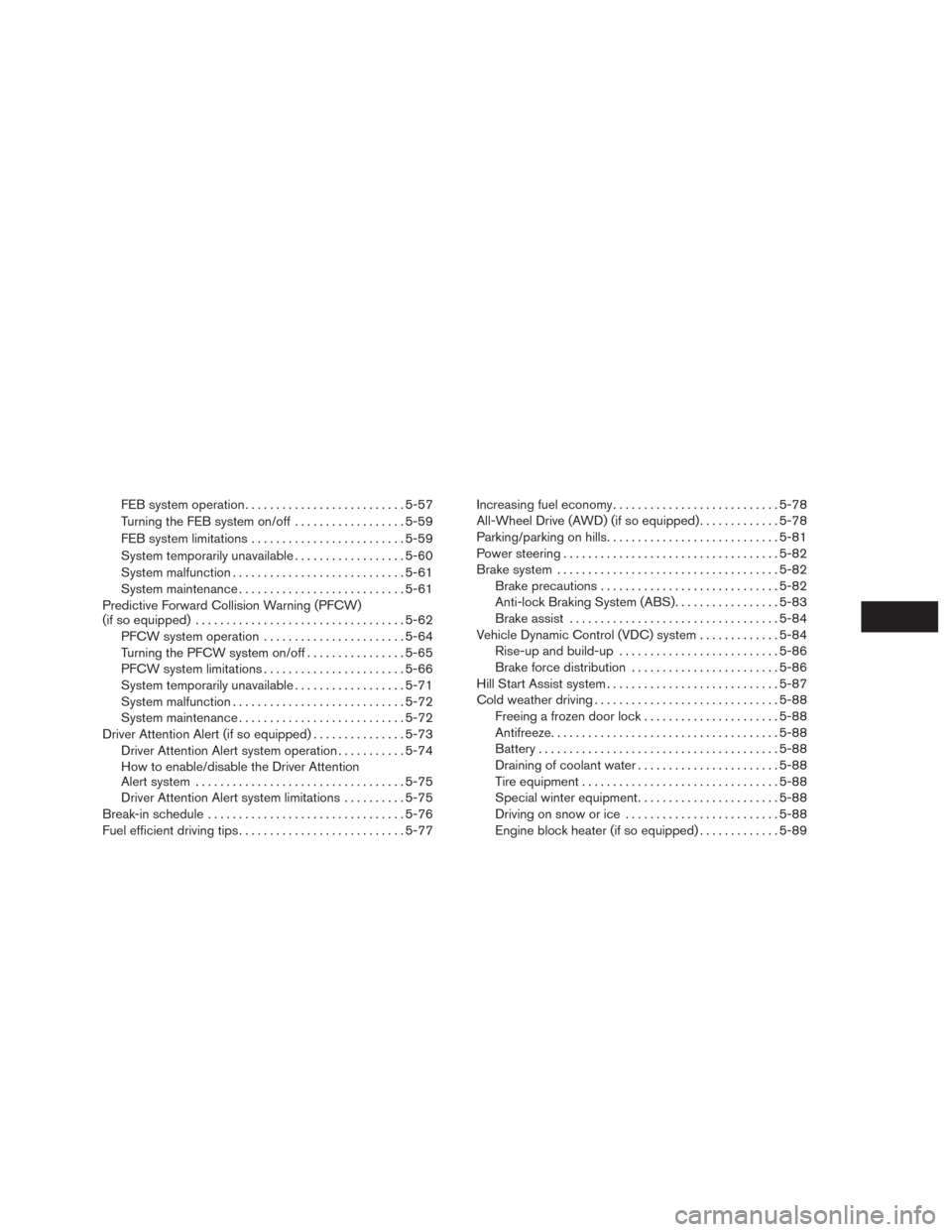 NISSAN MURANO 2016 3.G Manual PDF FEB system operation..........................5-57
Turning the FEB system on/off . .................5-59
FEB system limitations.........................5-59
System temporarily unavailable.............