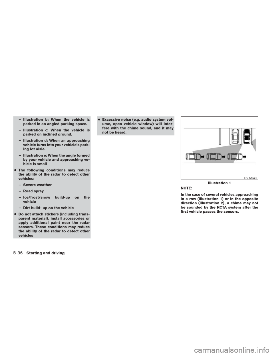 NISSAN MURANO 2016 3.G Owners Manual – Illustration b: When the vehicle is
parked in an angled parking space.
– Illustration c: When the vehicle is
parked on inclined ground.
– Illustration d: When an approaching
vehicle turns into