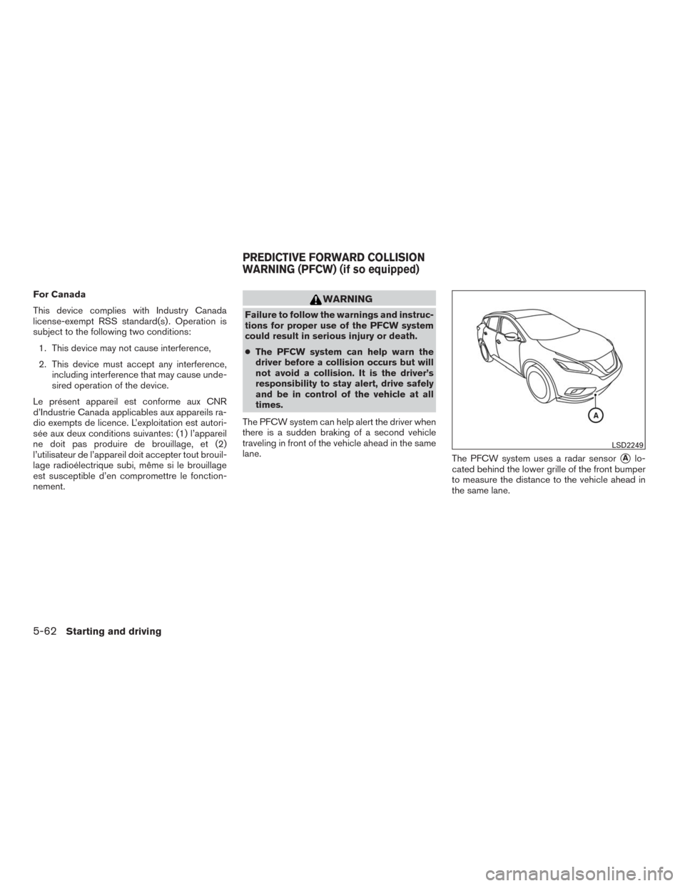 NISSAN MURANO 2016 3.G Owners Manual For Canada
This device complies with Industry Canada
license-exempt RSS standard(s) . Operation is
subject to the following two conditions:
1. This device may not cause interference,
2. This device mu NISSAN MURANO 2016 3.G Owners Manual For Canada
This device complies with Industry Canada
license-exempt RSS standard(s) . Operation is
subject to the following two conditions:
1. This device may not cause interference,
2. This device mu