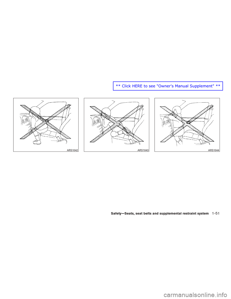 NISSAN MURANO 2016 3.G Repair Manual ARS1042ARS1043ARS1044
Safety—Seats, seat belts and supplemental restraint system1-51
** Click HERE to see "Owners Manual Supplement" ** 