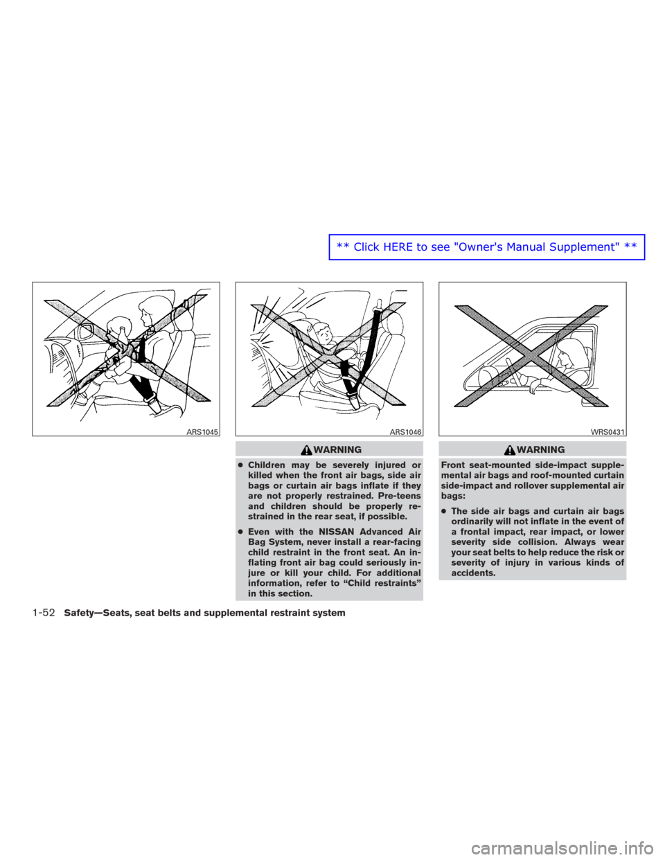 NISSAN MURANO 2016 3.G Manual PDF WARNING
●Children may be severely injured or
killed when the front air bags, side air
bags or curtain air bags inflate if they
are not properly restrained. Pre-teens
and children should be properly 