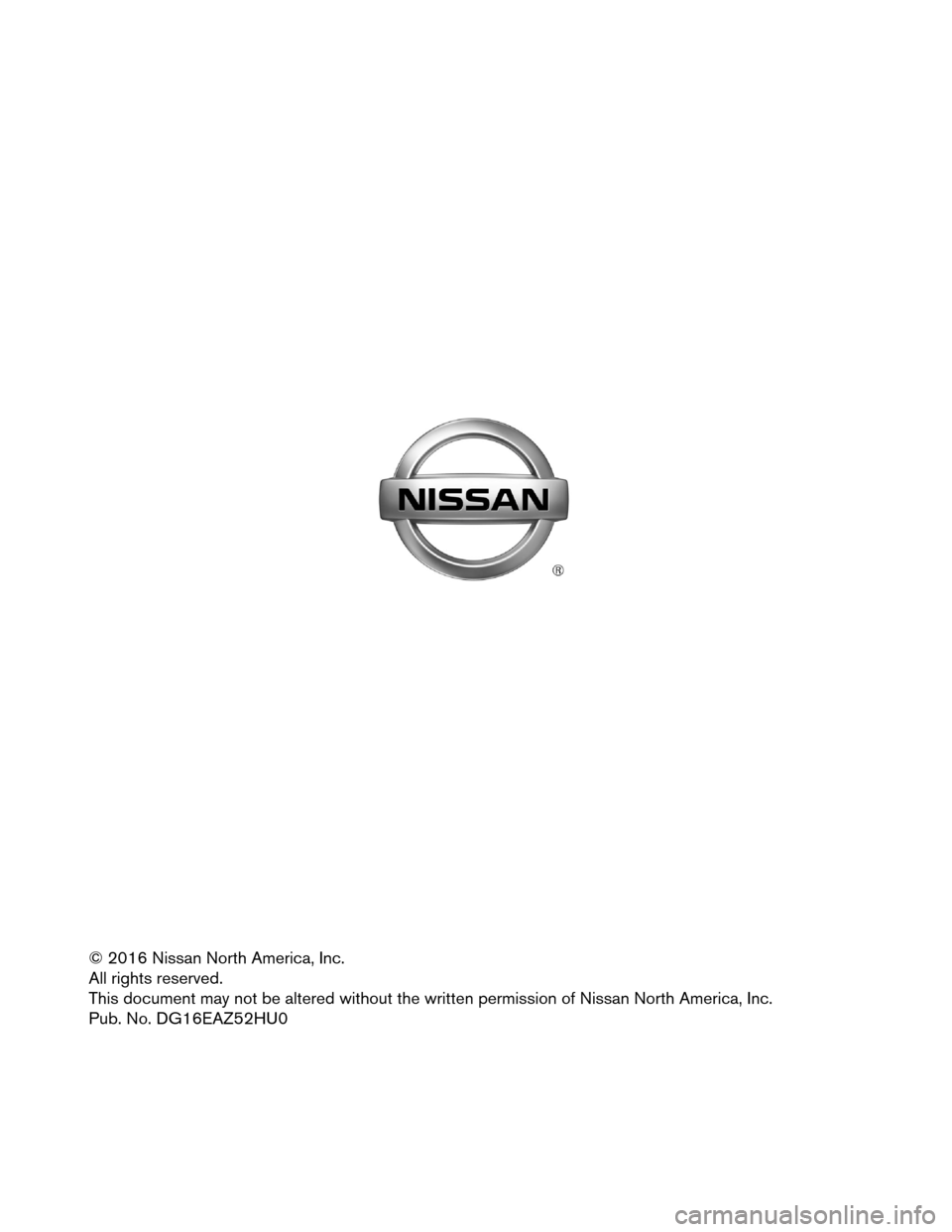 NISSAN MURANO HYBRID 2016 3.G Dismantling Guide © 2016 Nissan North America, Inc.
All
rights reserved.
This document may not be altered without the written permission of Nissan North America, Inc.
Pub. No. DG16EAZ52HU0  