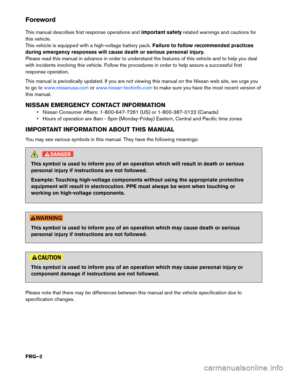 NISSAN MURANO HYBRID 2016 3.G First Responders Guide Foreword
This
manual describes first response operations and important safetyrelated warnings and cautions for
this vehicle.
This vehicle is equipped with a high-voltage battery pack. Failure to follo NISSAN MURANO HYBRID 2016 3.G First Responders Guide Foreword
This
manual describes first response operations and important safetyrelated warnings and cautions for
this vehicle.
This vehicle is equipped with a high-voltage battery pack. Failure to follo