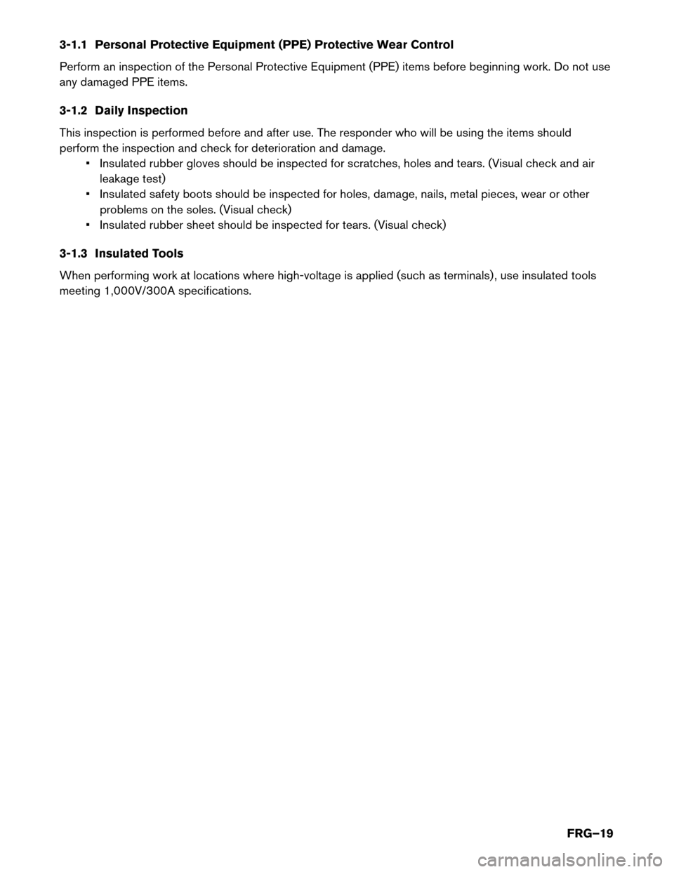 NISSAN MURANO HYBRID 2016 3.G First Responders Guide 3-1.1 Personal Protective Equipment (PPE) Protective Wear Control
Perform
an inspection of the Personal Protective Equipment (PPE) items before beginning work. Do not use
any damaged PPE items.
3-1.2 