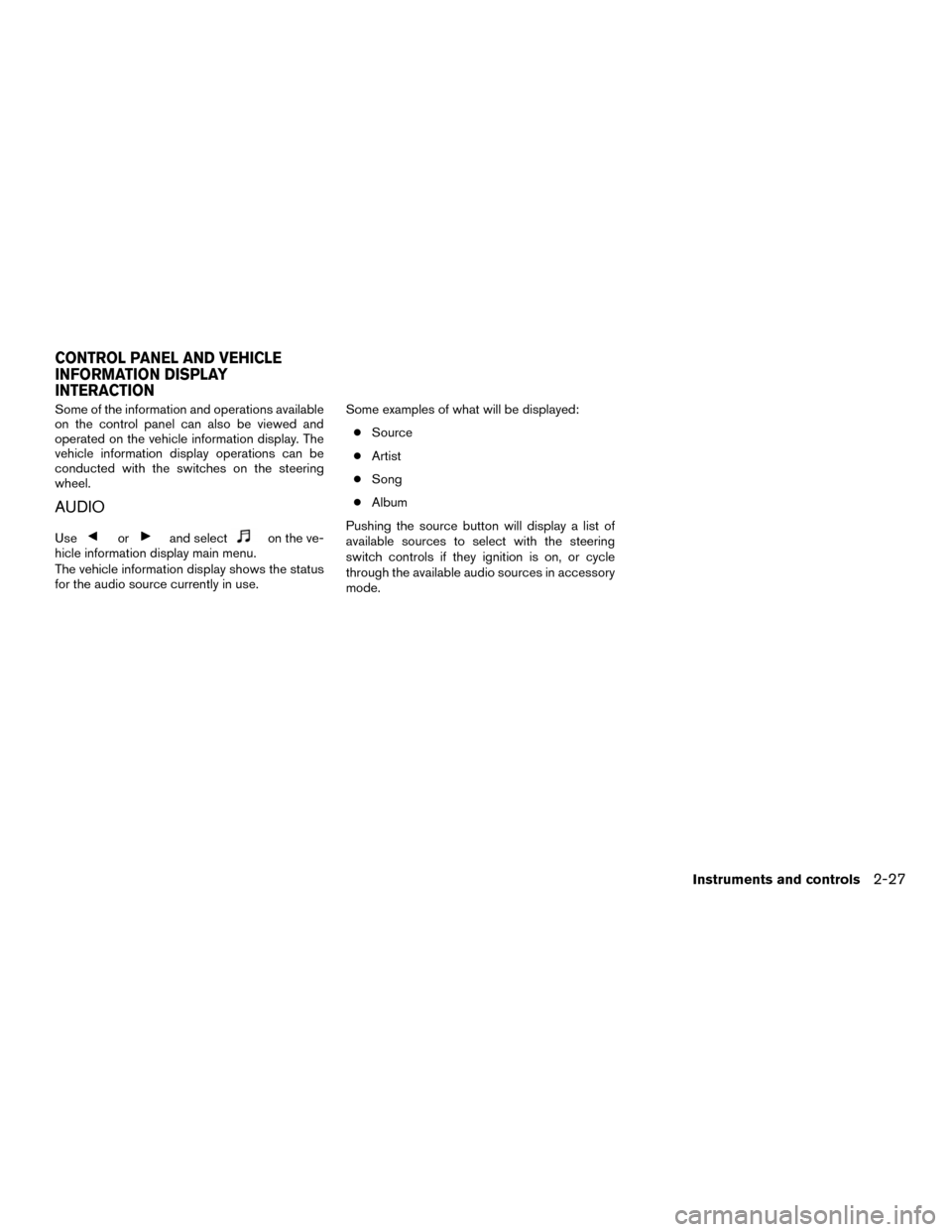 NISSAN MURANO HYBRID 2016 3.G Owners Manual Some of the information and operations available
on the control panel can also be viewed and
operated on the vehicle information display. The
vehicle information display operations can be
conducted wi NISSAN MURANO HYBRID 2016 3.G Owners Manual Some of the information and operations available
on the control panel can also be viewed and
operated on the vehicle information display. The
vehicle information display operations can be
conducted wi
