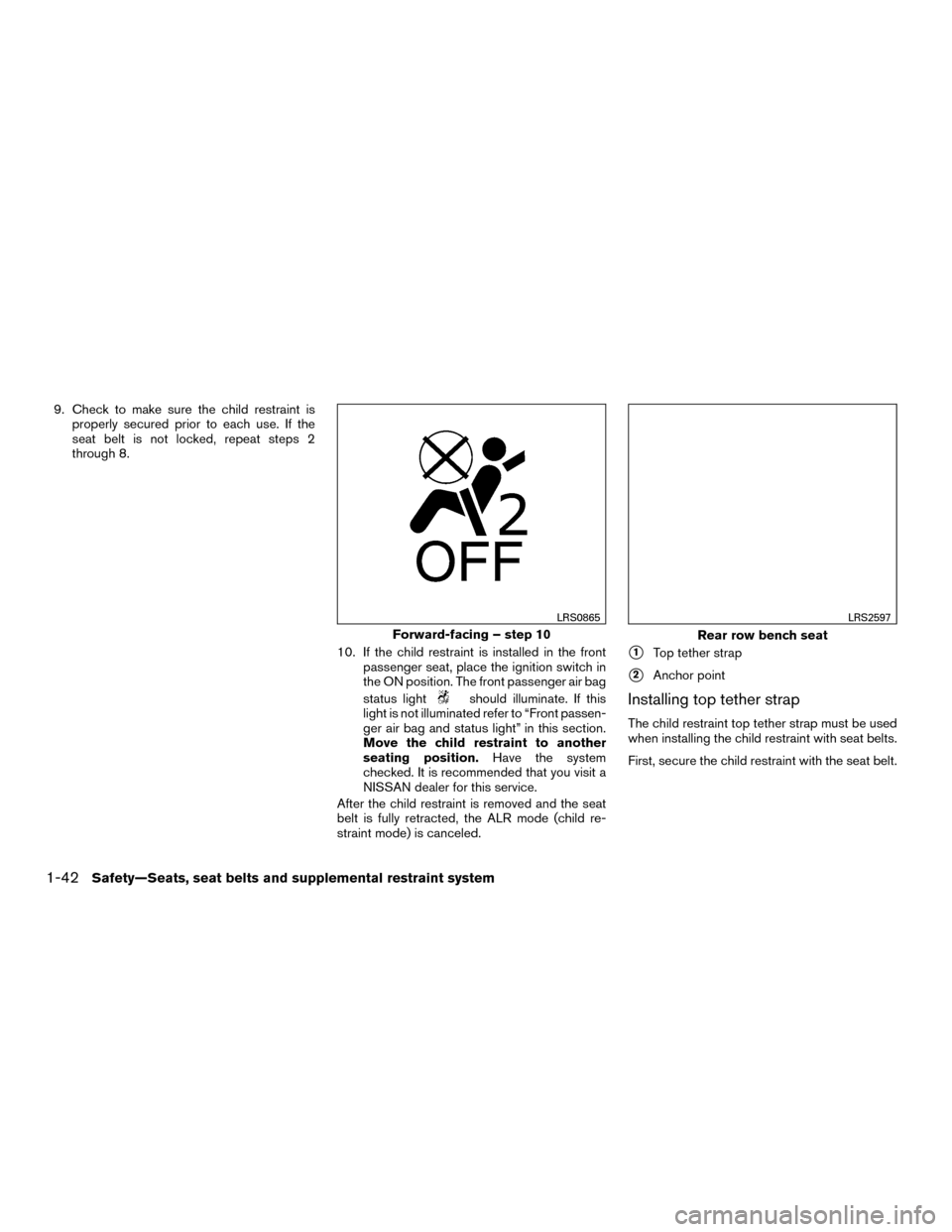 NISSAN MURANO HYBRID 2016 3.G Manual PDF 9. Check to make sure the child restraint isproperly secured prior to each use. If the
seat belt is not locked, repeat steps 2
through 8.
10. If the child restraint is installed in the frontpassenger NISSAN MURANO HYBRID 2016 3.G Manual PDF 9. Check to make sure the child restraint isproperly secured prior to each use. If the
seat belt is not locked, repeat steps 2
through 8.
10. If the child restraint is installed in the frontpassenger