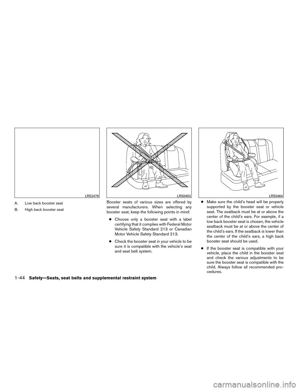 NISSAN MURANO HYBRID 2016 3.G Manual PDF A. Low back booster seat
B. High back booster seatBooster seats of various sizes are offered by
several manufacturers. When selecting any
booster seat, keep the following points in mind:● Choose onl NISSAN MURANO HYBRID 2016 3.G Manual PDF A. Low back booster seat
B. High back booster seatBooster seats of various sizes are offered by
several manufacturers. When selecting any
booster seat, keep the following points in mind:● Choose onl