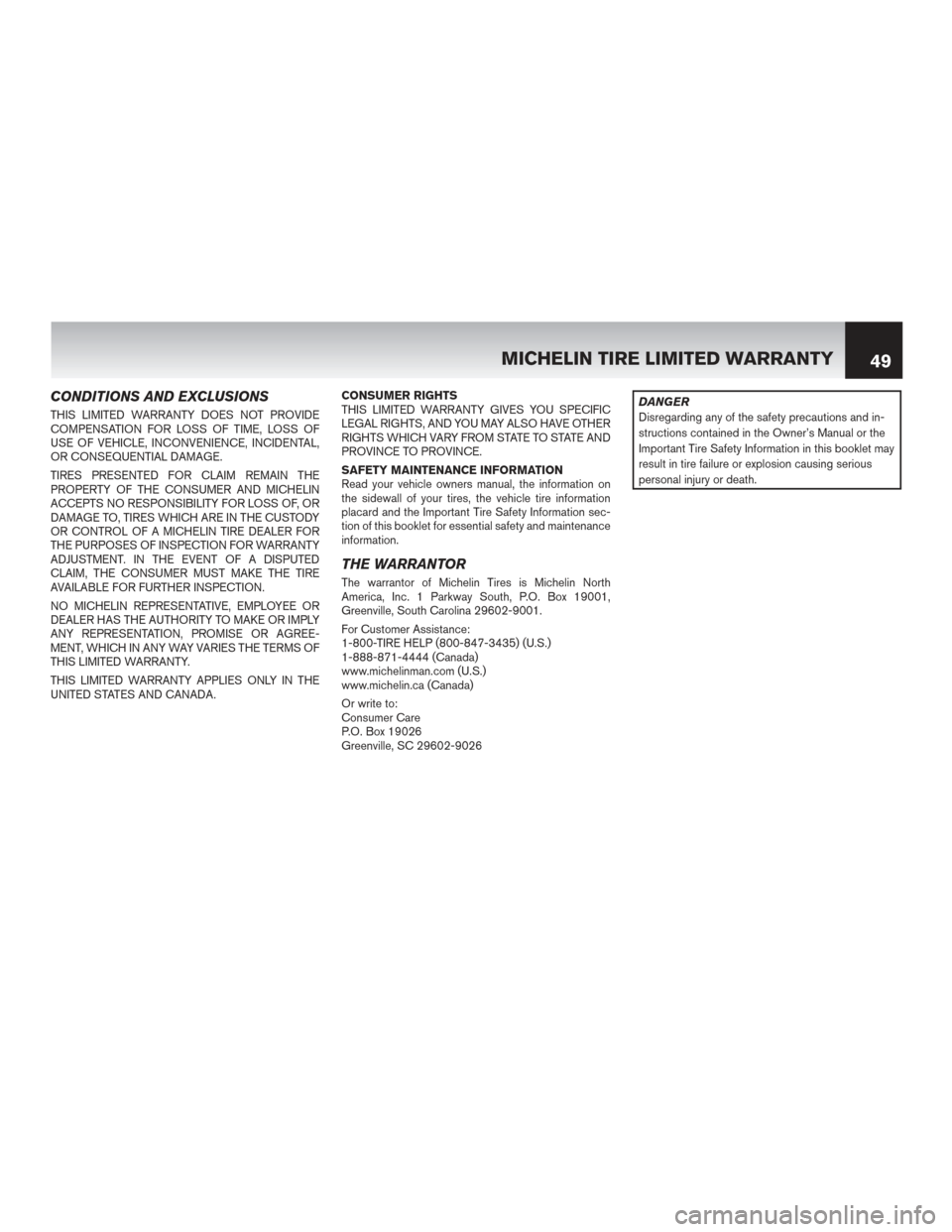 NISSAN PATHFINDER HYBRID 2016 R52 / 4.G Warranty Booklet CONDITIONS AND EXCLUSIONS
THIS LIMITED WARRANTY DOES NOT PROVIDE
COMPENSATION FOR LOSS OF TIME, LOSS OF
USE OF VEHICLE, INCONVENIENCE, INCIDENTAL,
OR CONSEQUENTIAL DAMAGE.
TIRES PRESENTED FOR CLAIM RE NISSAN PATHFINDER HYBRID 2016 R52 / 4.G Warranty Booklet CONDITIONS AND EXCLUSIONS
THIS LIMITED WARRANTY DOES NOT PROVIDE
COMPENSATION FOR LOSS OF TIME, LOSS OF
USE OF VEHICLE, INCONVENIENCE, INCIDENTAL,
OR CONSEQUENTIAL DAMAGE.
TIRES PRESENTED FOR CLAIM RE
