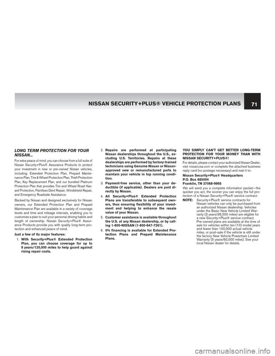 NISSAN MURANO HYBRID 2016 3.G Warranty Booklet LONG TERM PROTECTION FOR YOUR
NISSAN...
For extra peace of mind, you can choose from a full suite of
Nissan Security+Plus® Assurance Products to protect
your investment in new or pre-owned Nissan veh