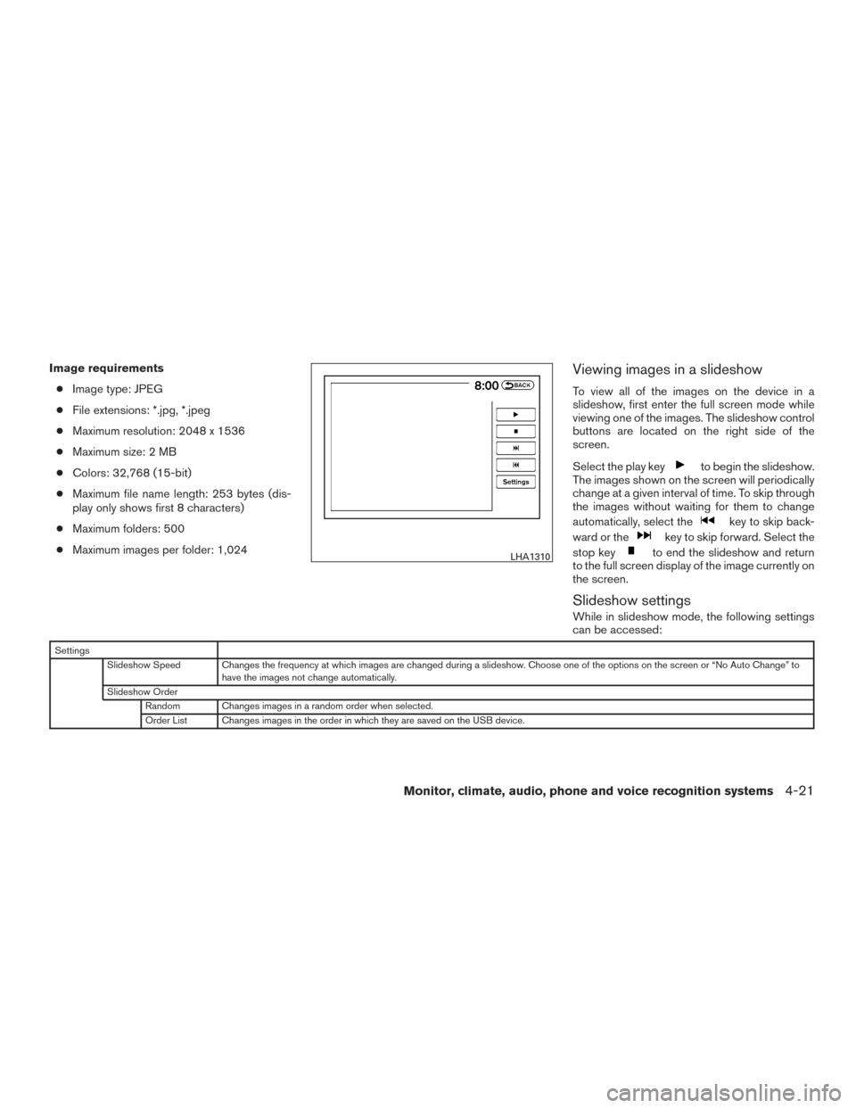 NISSAN PATHFINDER 2016 R52 / 4.G Owners Manual Image requirements● Image type: JPEG
● File extensions: *.jpg, *.jpeg
● Maximum resolution: 2048 x 1536
● Maximum size: 2 MB
● Colors: 32,768 (15-bit)
● Maximum file name length: 253 bytes NISSAN PATHFINDER 2016 R52 / 4.G Owners Manual Image requirements● Image type: JPEG
● File extensions: *.jpg, *.jpeg
● Maximum resolution: 2048 x 1536
● Maximum size: 2 MB
● Colors: 32,768 (15-bit)
● Maximum file name length: 253 bytes