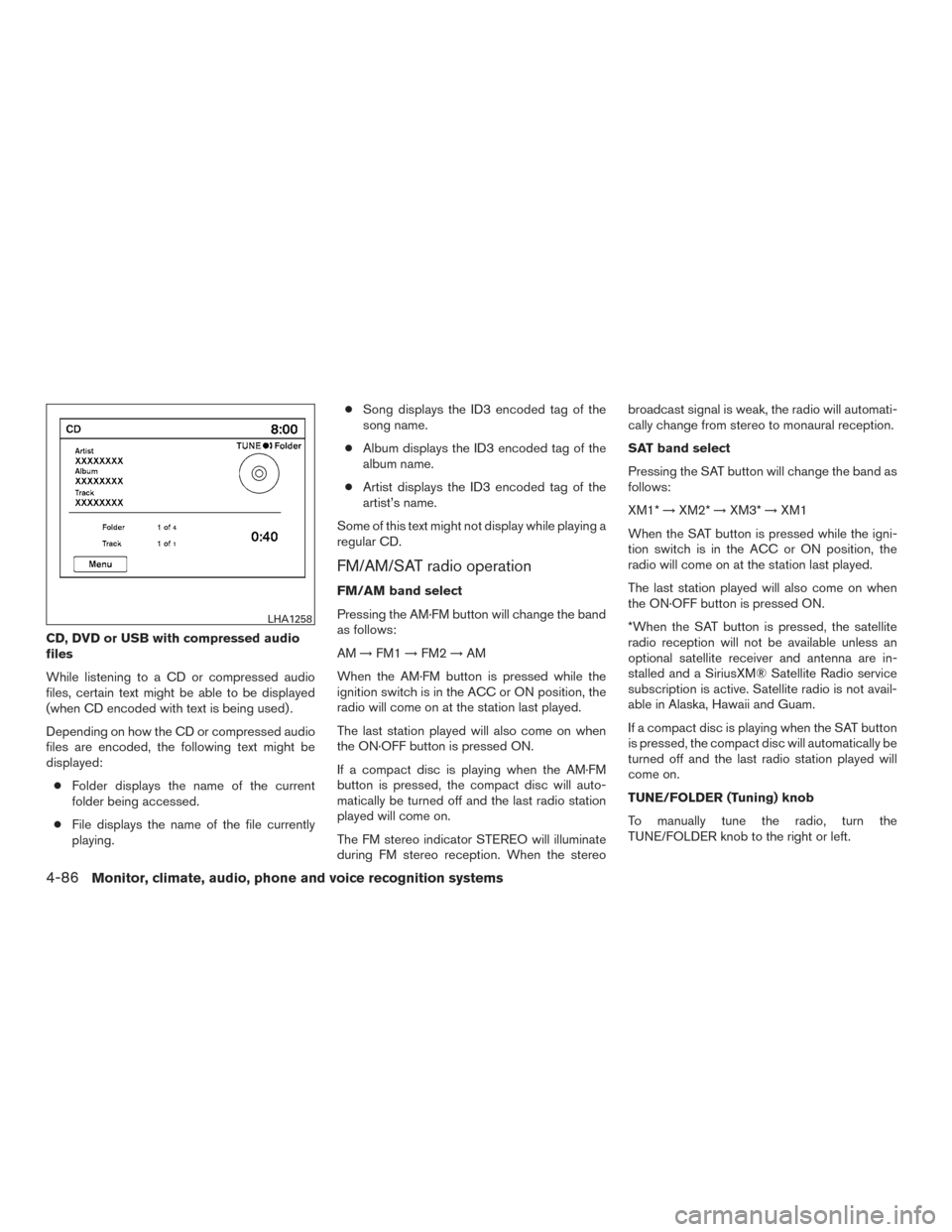 NISSAN PATHFINDER 2016 R52 / 4.G Owners Manual CD, DVD or USB with compressed audio
files
While listening to a CD or compressed audio
files, certain text might be able to be displayed
(when CD encoded with text is being used) .
Depending on how th NISSAN PATHFINDER 2016 R52 / 4.G Owners Manual CD, DVD or USB with compressed audio
files
While listening to a CD or compressed audio
files, certain text might be able to be displayed
(when CD encoded with text is being used) .
Depending on how th