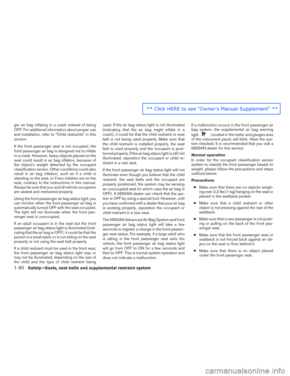 NISSAN PATHFINDER 2016 R52 / 4.G Manual PDF ger air bag inflating in a crash instead of being
OFF. For additional information about proper use
and installation, refer to “Child restraints” in this
section.
If the front passenger seat is not