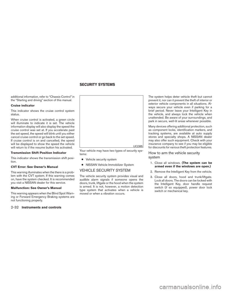 NISSAN ROGUE 2016 2.G Owners Manual additional information, refer to “Chassis Control” in
the “Starting and driving” section of this manual.
Cruise indicator
This indicator shows the cruise control system
status.
When cruise con NISSAN ROGUE 2016 2.G Owners Manual additional information, refer to “Chassis Control” in
the “Starting and driving” section of this manual.
Cruise indicator
This indicator shows the cruise control system
status.
When cruise con