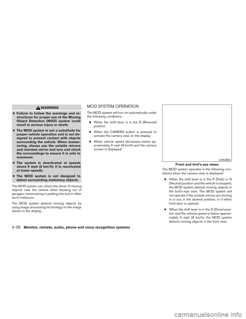NISSAN ROGUE 2016 2.G Owners Manual WARNING
●Failure to follow the warnings and in-
structions for proper use of the Moving
Object Detection (MOD) system could
result in serious injury or death.
● The MOD system is not a substitute NISSAN ROGUE 2016 2.G Owners Manual WARNING
●Failure to follow the warnings and in-
structions for proper use of the Moving
Object Detection (MOD) system could
result in serious injury or death.
● The MOD system is not a substitute