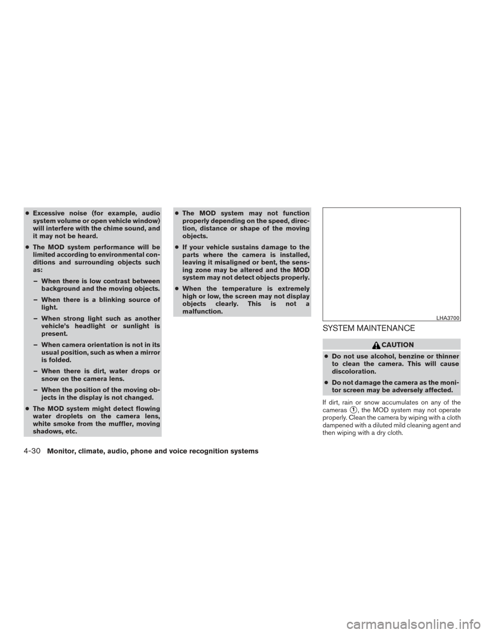NISSAN ROGUE 2016 2.G User Guide ●Excessive noise (for example, audio
system volume or open vehicle window)
will interfere with the chime sound, and
it may not be heard.
● The MOD system performance will be
limited according to e NISSAN ROGUE 2016 2.G User Guide ●Excessive noise (for example, audio
system volume or open vehicle window)
will interfere with the chime sound, and
it may not be heard.
● The MOD system performance will be
limited according to e