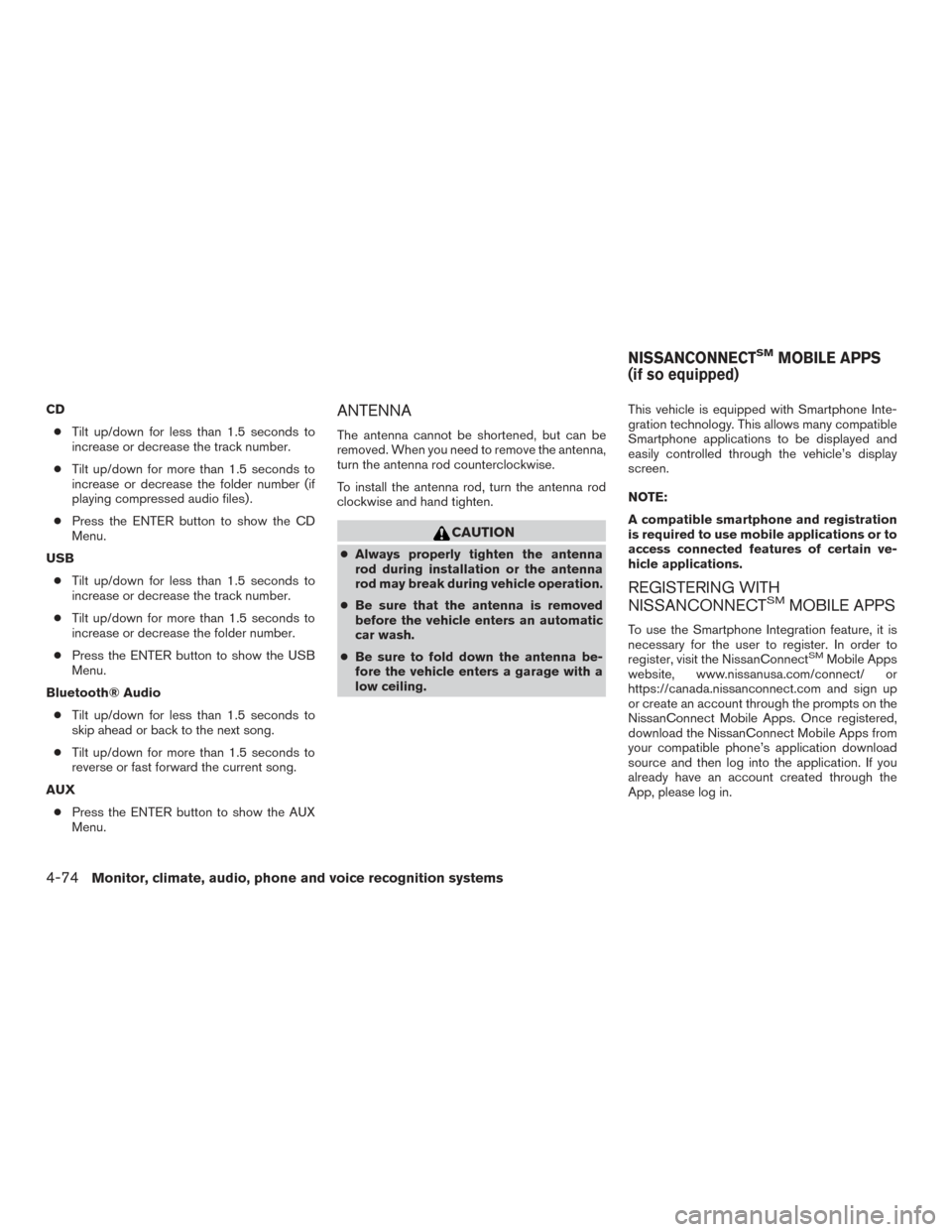 NISSAN ROGUE 2016 2.G Owners Manual CD● Tilt up/down for less than 1.5 seconds to
increase or decrease the track number.
● Tilt up/down for more than 1.5 seconds to
increase or decrease the folder number (if
playing compressed audio NISSAN ROGUE 2016 2.G Owners Manual CD● Tilt up/down for less than 1.5 seconds to
increase or decrease the track number.
● Tilt up/down for more than 1.5 seconds to
increase or decrease the folder number (if
playing compressed audio