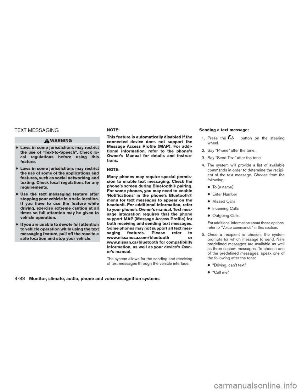 NISSAN ROGUE 2016 2.G Owners Manual TEXT MESSAGING
WARNING
●Laws in some jurisdictions may restrict
the use of “Text-to-Speech”. Check lo-
cal regulations before using this
feature.
● Laws in some jurisdictions may restrict
the 