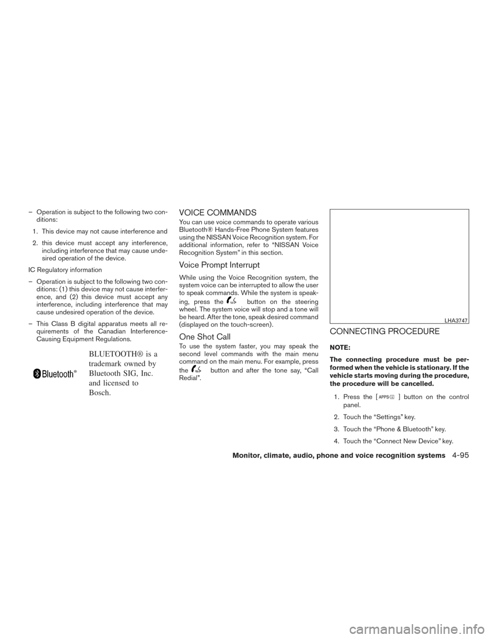 NISSAN ROGUE 2016 2.G Owners Manual – Operation is subject to the following two con-ditions:
1. This device may not cause interference and
2. this device must accept any interference, including interference that may cause unde-
sired NISSAN ROGUE 2016 2.G Owners Manual – Operation is subject to the following two con-ditions:
1. This device may not cause interference and
2. this device must accept any interference, including interference that may cause unde-
sired