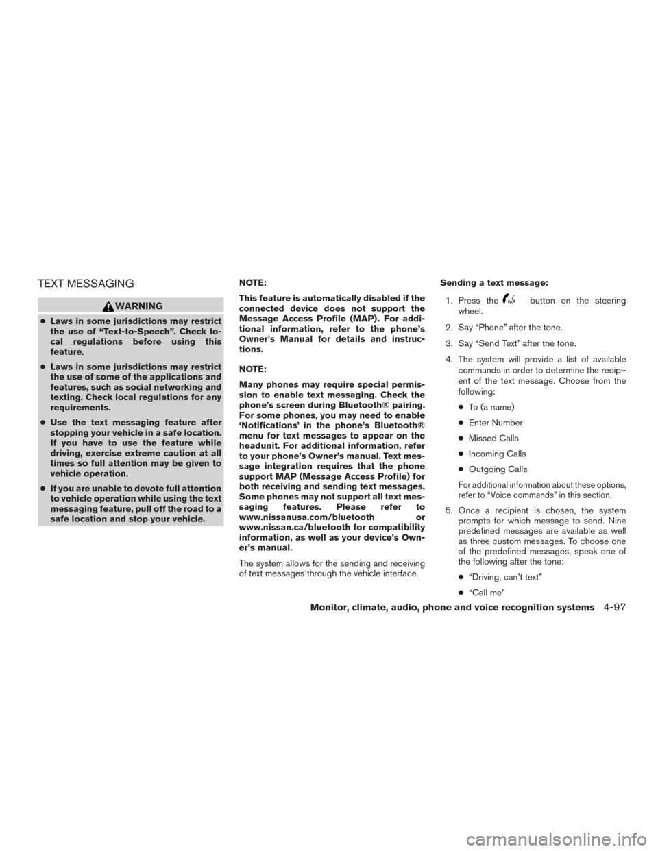 NISSAN ROGUE 2016 2.G Owners Manual TEXT MESSAGING
WARNING
●Laws in some jurisdictions may restrict
the use of “Text-to-Speech”. Check lo-
cal regulations before using this
feature.
● Laws in some jurisdictions may restrict
the 