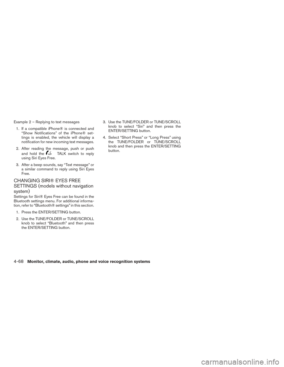 NISSAN SENTRA 2016 B17 / 7.G Owners Manual Example 2 – Replying to text messages1. If a compatible iPhone® is connected and “Show Notifications” of the iPhone® set-
tings is enabled, the vehicle will display a
notification for new inco NISSAN SENTRA 2016 B17 / 7.G Owners Manual Example 2 – Replying to text messages1. If a compatible iPhone® is connected and “Show Notifications” of the iPhone® set-
tings is enabled, the vehicle will display a
notification for new inco