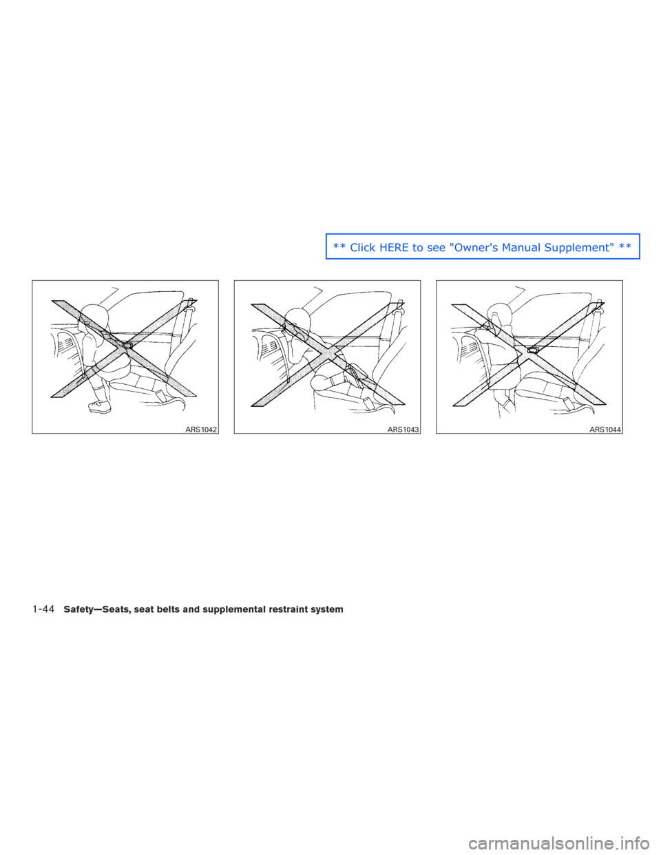 NISSAN SENTRA 2016 B17 / 7.G Repair Manual ARS1042ARS1043ARS1044
1-44Safety—Seats, seat belts and supplemental restraint system** Click HERE to see "Owners Manual Supplement" ** 