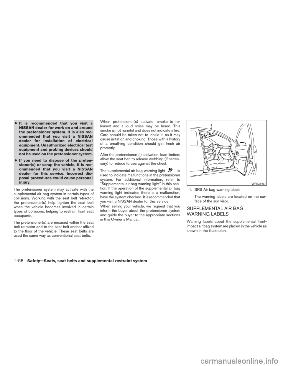 NISSAN SENTRA 2016 B17 / 7.G Manual PDF ●It is recommended that you visit a
NISSAN dealer for work on and around
the pretensioner system. It is also rec-
ommended that you visit a NISSAN
dealer for installation of electrical
equipment. Un NISSAN SENTRA 2016 B17 / 7.G Manual PDF ●It is recommended that you visit a
NISSAN dealer for work on and around
the pretensioner system. It is also rec-
ommended that you visit a NISSAN
dealer for installation of electrical
equipment. Un