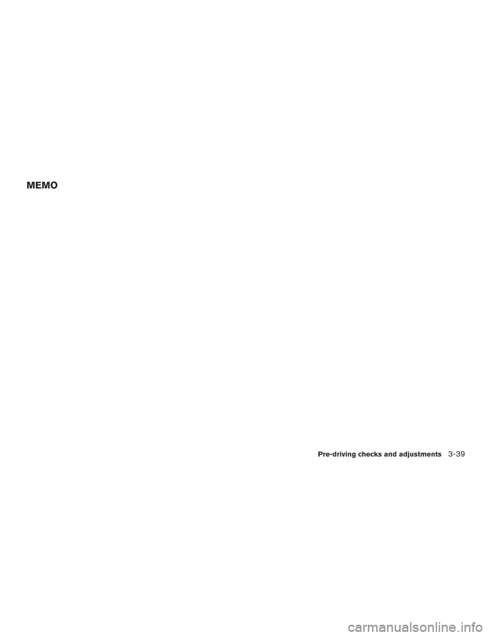 NISSAN TITAN 2016 2.G Owners Manual MEMO
Pre-driving checks and adjustments3-39 