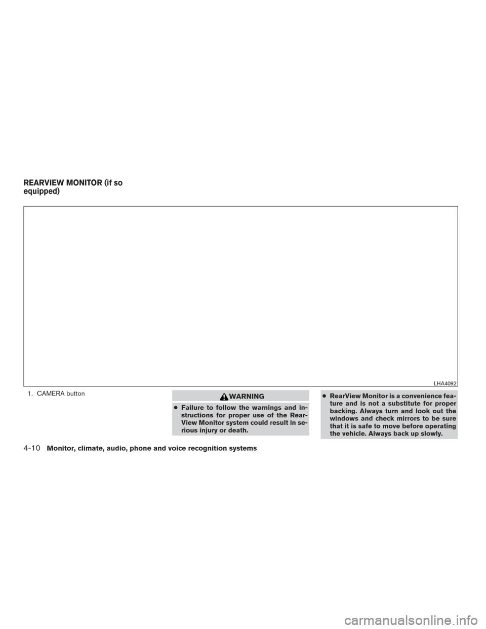 NISSAN TITAN 2016 2.G Owners Manual 1. CAMERA buttonWARNING
●Failure to follow the warnings and in-
structions for proper use of the Rear-
View Monitor system could result in se-
rious injury or death. ●
RearView Monitor is a conven