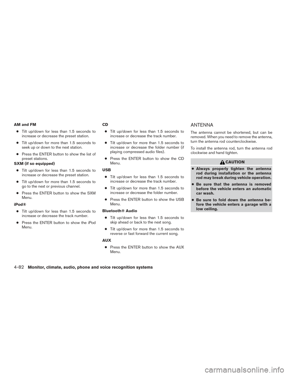 NISSAN TITAN 2016 2.G Owners Manual AM and FM● Tilt up/down for less than 1.5 seconds to
increase or decrease the preset station.
● Tilt up/down for more than 1.5 seconds to
seek up or down to the next station.
● Press the ENTER b NISSAN TITAN 2016 2.G Owners Manual AM and FM● Tilt up/down for less than 1.5 seconds to
increase or decrease the preset station.
● Tilt up/down for more than 1.5 seconds to
seek up or down to the next station.
● Press the ENTER b