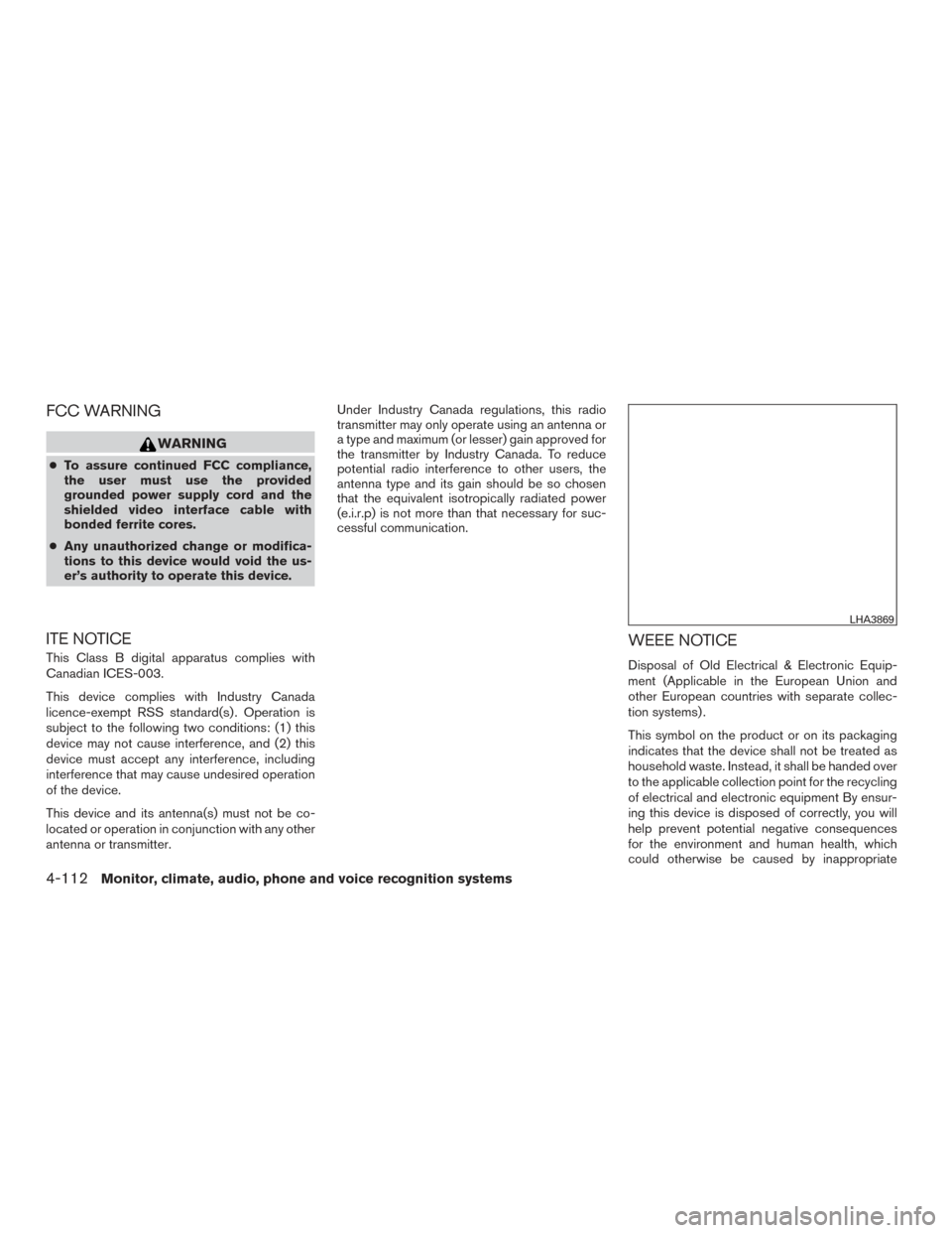 NISSAN TITAN 2016 2.G Owners Manual FCC WARNING
WARNING
●To assure continued FCC compliance,
the user must use the provided
grounded power supply cord and the
shielded video interface cable with
bonded ferrite cores.
● Any unauthori