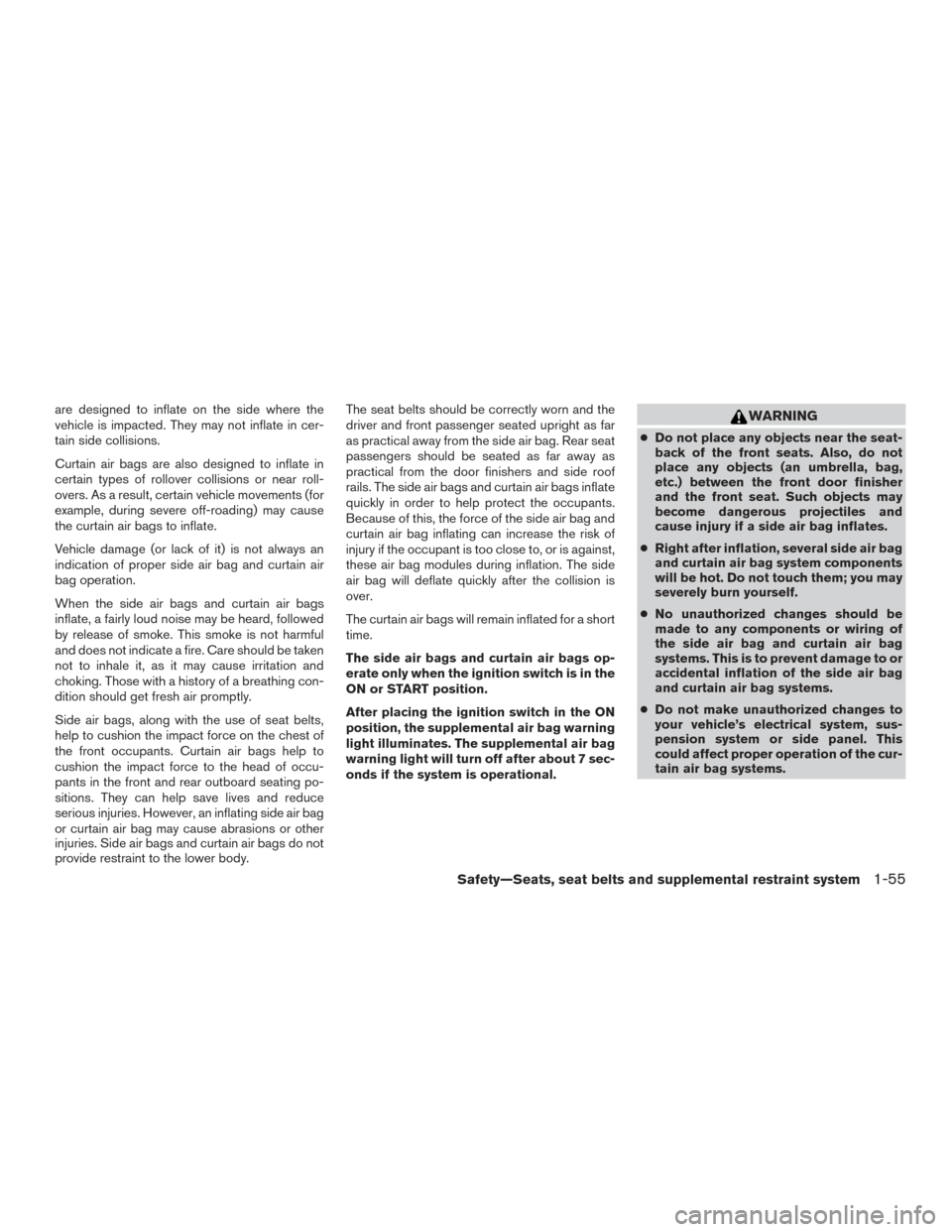 NISSAN TITAN 2016 2.G Manual PDF are designed to inflate on the side where the
vehicle is impacted. They may not inflate in cer-
tain side collisions.
Curtain air bags are also designed to inflate in
certain types of rollover collisi NISSAN TITAN 2016 2.G Manual PDF are designed to inflate on the side where the
vehicle is impacted. They may not inflate in cer-
tain side collisions.
Curtain air bags are also designed to inflate in
certain types of rollover collisi