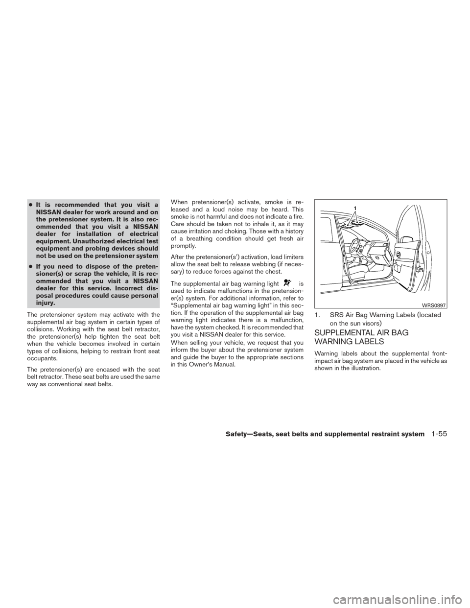 NISSAN VERSA SEDAN 2016 2.G Manual PDF ●It is recommended that you visit a
NISSAN dealer for work around and on
the pretensioner system. It is also rec-
ommended that you visit a NISSAN
dealer for installation of electrical
equipment. Un NISSAN VERSA SEDAN 2016 2.G Manual PDF ●It is recommended that you visit a
NISSAN dealer for work around and on
the pretensioner system. It is also rec-
ommended that you visit a NISSAN
dealer for installation of electrical
equipment. Un