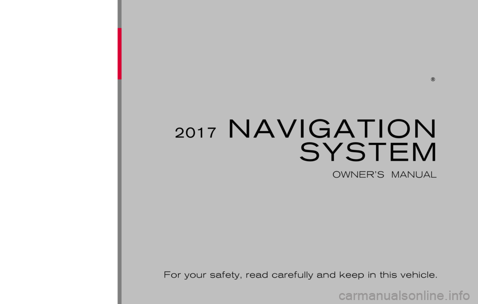NISSAN ARMADA 2017 2.G 08IT Navigation Manual 2017 NAVIGATIONSYSTEM
OWNER’S  MANUAL
For your safety, read carefully and keep in this vehicle. 