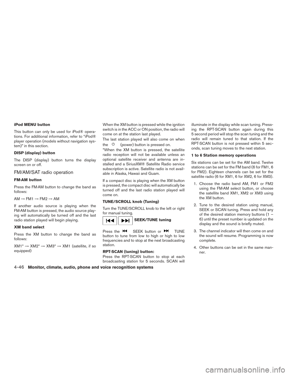 NISSAN ALTIMA 2017 L33 / 5.G Owners Manual iPod MENU button
This button can only be used for iPod® opera-
tions. For additional information, refer to “iPod®
player operation (models without navigation sys-
tem)” in this section.
DISP (di NISSAN ALTIMA 2017 L33 / 5.G Owners Manual iPod MENU button
This button can only be used for iPod® opera-
tions. For additional information, refer to “iPod®
player operation (models without navigation sys-
tem)” in this section.
DISP (di