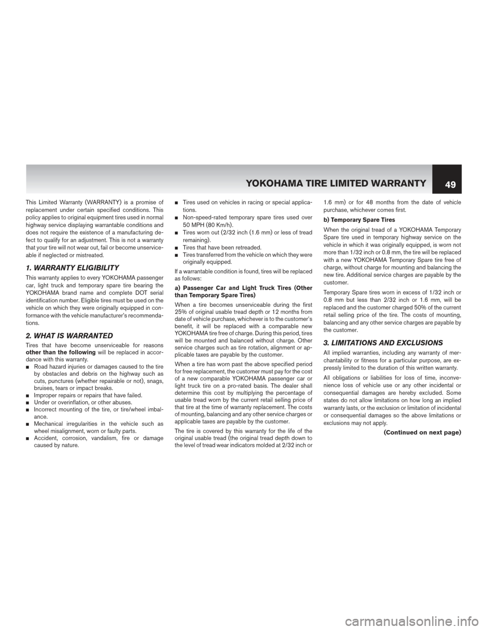 NISSAN 370Z ROADSTER 2017 Z34 Warranty Booklet This Limited Warranty (WARRANTY) is a promise of
replacement under certain specified conditions. This
policy applies to original equipment tires used in normal
highway service displaying warrantable c NISSAN 370Z ROADSTER 2017 Z34 Warranty Booklet This Limited Warranty (WARRANTY) is a promise of
replacement under certain specified conditions. This
policy applies to original equipment tires used in normal
highway service displaying warrantable c