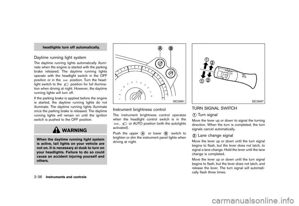 NISSAN 370Z COUPE 2017 Z34 Owners Manual �������
�> �(�G�L�W� ����� �� �� �0�R�G�H�O� �����0�< �1�,�6�6�$�1 ����=��=��� �2�0���(���=���8� �@
2-36Instruments and controls
headlights turn off automatically.
