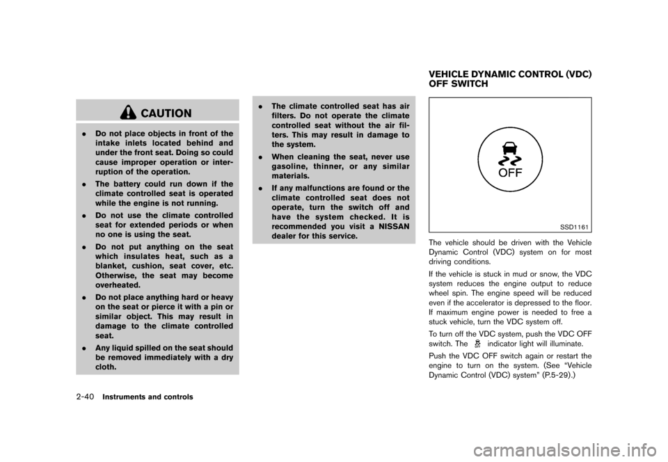 NISSAN 370Z COUPE 2017 Z34 User Guide �������
�> �(�G�L�W� ����� �� �� �0�R�G�H�O� �����0�< �1�,�6�6�$�1 ����=��=��� �2�0���(���=���8� �@
2-40Instruments and controls
CAUTION
.Do not place objects in fr